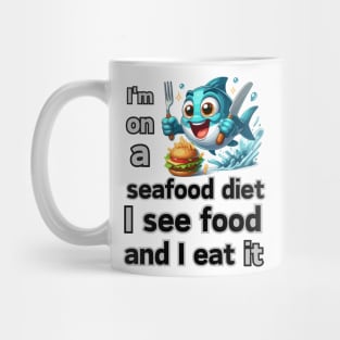 I’m on a seafood diet. I see food, and I eat it! Mug